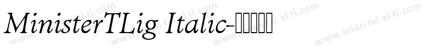 MinisterTLig Italic字体转换